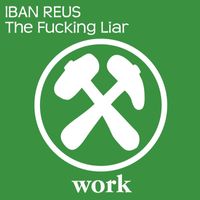 Iban Reus - The Fucking Liar (Explicit)