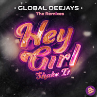 Global Deejays - Hey Girl (Shake It) The Remixes