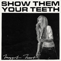 Maggot Heart - Show Them Your Teeth