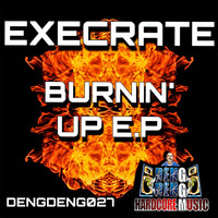 Execrate - Burnin' up E.p.