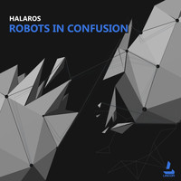 Halaros - Robots in Confusion