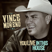 Vince Moreno - You Live in This House
