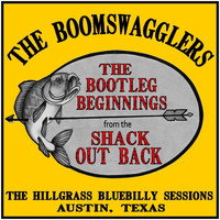 The Boomswagglers - Bootleg Beginnings from the Shack out Back (Explicit)