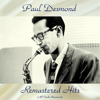Paul Desmond - Remastered Hits (All Tracks Remastered)