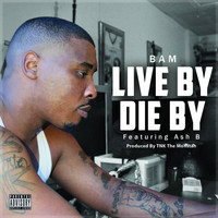 BAM - Live by Die By (feat. Ash B) (Explicit)