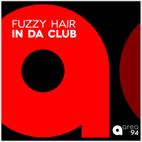 Fuzzy Hair - In da Club