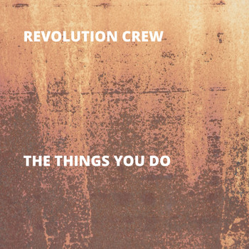 Revolution Crew - The Things You Do