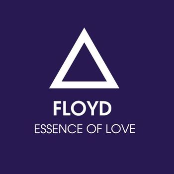 Floyd - Essence Of Love (Remixes)