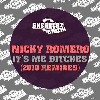 Nicky Romero - Nicky It's Me Bitches (2010 Remixes)