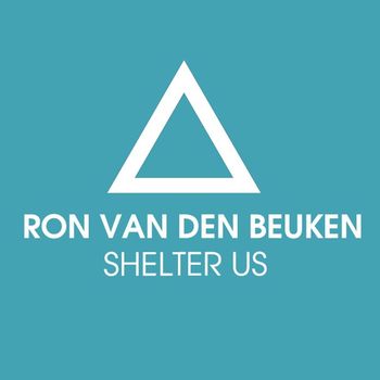 Ron Van Den Beuken - Shelter Us (Remixes)
