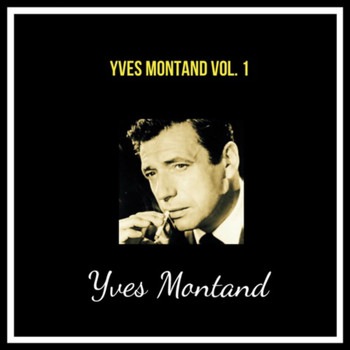 Yves Montand - Yves montand vol. 1