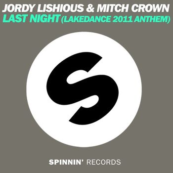 Mitch Crown & Jordy Lishious - Last Night (Lakedance 2011 Anthem) (Remixes)