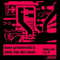 Koen Groeneveld & Addy van der Zwan - Disko Tek E.P. 6