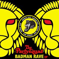 The Partysquad - The Badman Rave EP