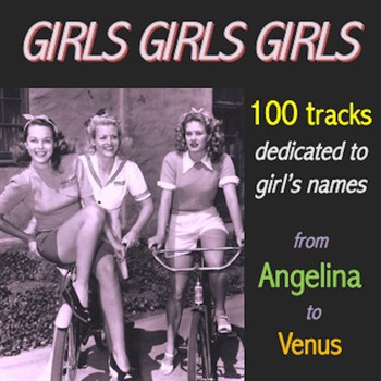 Various Artists - Girls · Girls · Girls - 100 Tracks dedicated to girl's name