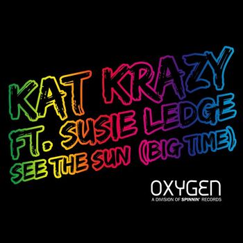 Kat Krazy - See The Sun (Big Time) [feat. Susie Ledge]