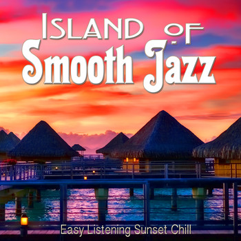 Various Artists - Island of Smooth Jazz (Easy Listening Sunset Chill)