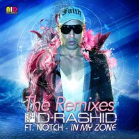 D-Rashid - In My Zone (feat. Notch) (The Remixes)
