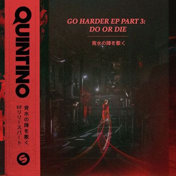 Quintino - Go Harder EP, Pt. 3: Do or Die