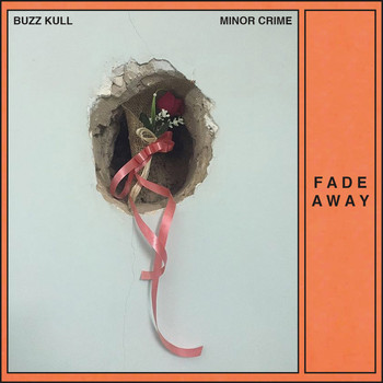 Buzz Kull & Minor Crime featuring Buzz Kull and Minor Crime - 'Fade Away'