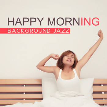 Instrumental Piano Music Zone - Happy Morning (Background Jazz – Start Your Day with Coffee & Jazz, Smooth Music Before Work, Jazz Alarm Clock)