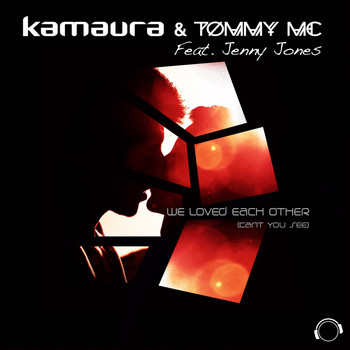 Kamaura & Tommy Mc feat. Jenny Jones - We Loved Each Other (Can't You See)