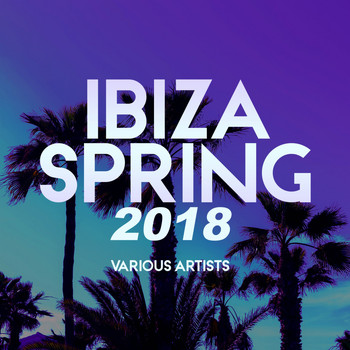 Various Artists - Ibiza Spring 2018