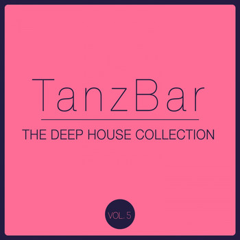 Various Artists - TanzBar, Vol. 5 (The Deep House Collection)
