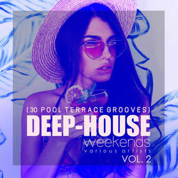 Various Artists - Deep Weekends (30 Pool Terrace Grooves), Vol. 2