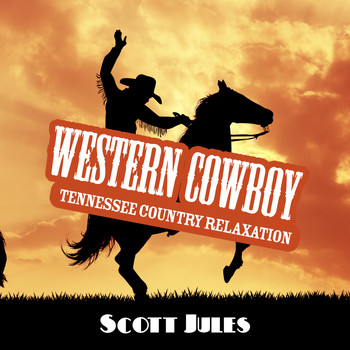 Scott Jules - Western Cowboy (Tennessee Country Relaxation)