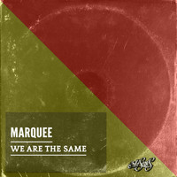 Marquee - We Are the Same