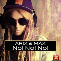 Arix & Max - No! No! No!