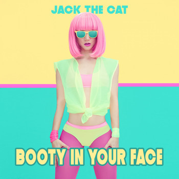 Jack the Cat - Booty in Your Face