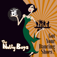 The Nutty Boys - Got Your Dancing Shoes?