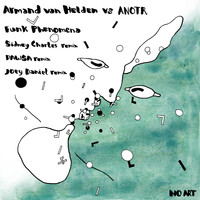 Armand van Helden vs ANOTR - Funk Phenomena (Remixes)