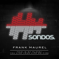 Frank Maurel - This Is My Place / You Live Your Life On Fire