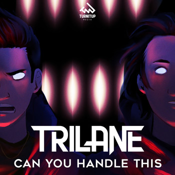 Trilane - Can You Handle This