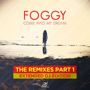 Foggy - Come into My Dream (The Remixes, Pt. 1 - Extended DJ-Edition)