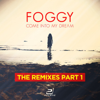 Foggy - Come into My Dream (The Remixes, Pt. 1)
