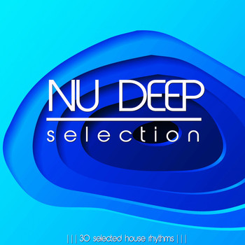 Various Artists - Nu Deep Selection (30 Selected Rhythms)