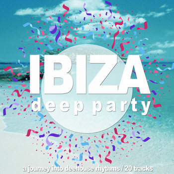 Various Artists - Ibiza Deep Party (A Journey into Deephouse Rhythms)