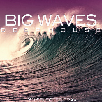 Various Artists - Big Waves Deep House (30 Selected Trax)