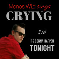 Manos Wild - Crying / It's Gonna Happen Tonight