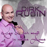 Dirk Rubin - Leg Dich sanft in meine Arme