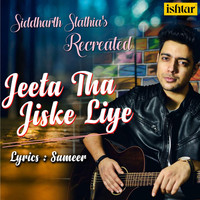 Siddharth Slathia - Jeeta Tha Jiske Liye (Recreated Version)