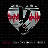Manny Cabo - Hate Has No Home Here