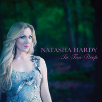 Natasha Hardy - In Too Deep
