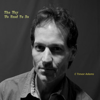 C Trevor Adams - The Way We Used to Be