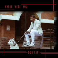 Don Papi - Where Were You
