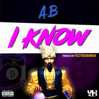 A.B - I Know (Explicit)